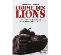 Comme des lions Mai-juin 1940: Le Sacrifice héroïque de l'armée française