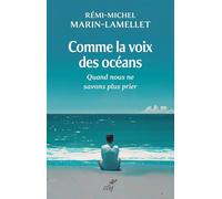 Comme la voix des océans: Quand nous ne savons plus prier