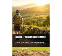COMME LE CAMINO MAIS EN MIEUX: J'avais tout prévu, sauf l'impévisible...