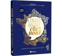 Comme on dit chez nous: Le grand livre du français de nos régions