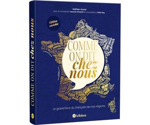 Comme on dit chez nous: Le grand livre du français de nos régions