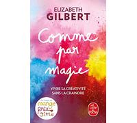 Comme par magie (Littérature): Vivre sa créativité sans la craindre