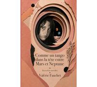 Comme un tango dans la tête entre Mars et Neptune: Recueil de nouvelles poétiques