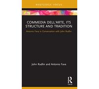 Commedia dell'Arte, its Structure and Tradition: Antonio Fava in Conversation with John Rudlin