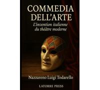 COMMEDIA DELL'ARTE: L'invention italienne du théâtre