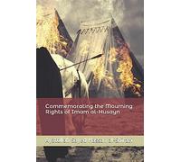 Commemorating the Mourning Rights of Imam al-Husayn