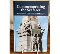 Commemorating the Seafarer: Monuments, Memorials and Memory