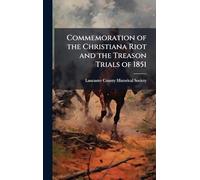 Commemoration of the Christiana Riot and the Treason Trials of 1851
