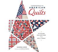 Commemorative American Quilts: Stitching Our Heritage from 1876 to Today