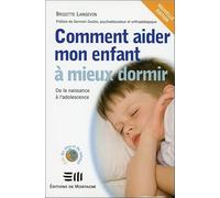 Comment aider mon enfant à mieux dormir - De la naissance à l'adolescence