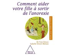 Comment aider votre fille à sortir de l'anorexie