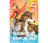 Comment aimer un chat ?: Une histoire d'amitié qui transcende les préjugés et les barrières entre les espèces