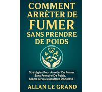 COMMENT ARRÊTER DE FUMER SANS PRENDRE DE POIDS: Stratégies pour arrêter de fumer sans prendre de poids, même si vous souffrez d'anxiété ! (arreter de fumer)