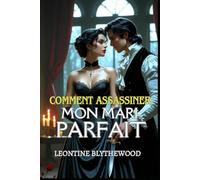 Comment assassiner mon mari parfait: Une romance gothique sous la Régence, délicieusement épicée, faite d'amour, de mensonges et de plans mortels (La Saison Meurtrière)