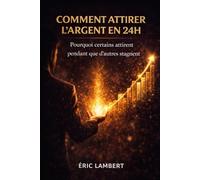 Comment attirer l'argent en 24h: Le guide ésotérique complet