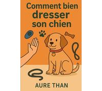 comment bien dresser son chien (Les bons conseils de Aure Than)