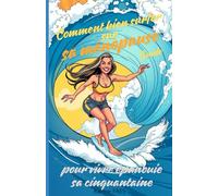 Comment bien surfer sur sa ménopause pour vivre épanouie sa cinquantaine