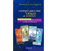 Comment bien tirer le Tarot de Marseille - Manuel Pratique pour apprendre à lire les cartes, interpr: Manuel pratique pour apprendre à lire les ... les messages et orienter votre destin