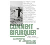 Comment bifurquer - Les principes de la planification écologique