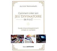 Comment créer son jeu divinatoire de A à Z: Guide d'accompagnement simple et complet