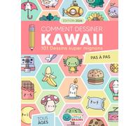 Comment Dessiner Kawaii: 101 Dessins Super Mignons pour Apprendre à Dessiner Pas à Pas: 7 (Monde Kawaii)