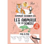 Comment dessiner les animaux de la jungle: 21 pas-à-pas (Comment dessiner pas-à-pas)