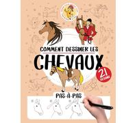 Comment dessiner les chevaux - 21 dessins pas-à-pas: Apprendre à dessiner en s'amusant pour les enfants de 5 à 12 ans sur le thème des chevaux - cahier de dessin (Comment dessiner pas-à-pas)