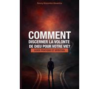 Comment discerner la volontde Dieu: Guide pratique et spirituel