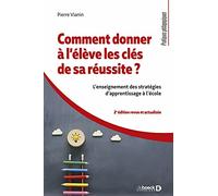 Comment donner à l'élève les clés de sa réussite ?: L'enseignement des stratégies d'apprentissage à l'école