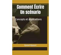 Comment Écrire Un scénario: Concepts et applications