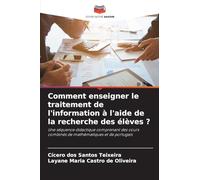 Comment enseigner le traitement de l'information à l'aide de la recherche des élèves ?: Une séquence didactique comprenant des cours combinés de mathématiques et de portugais