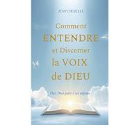 Comment entendre et discerner la voix de Dieu ? (Les fondements de la Vie Chrétienne)