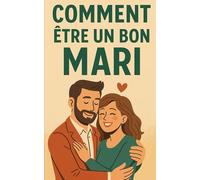 Comment être un bon mari: Rends ta femme folle de toi