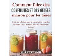 Comment faire des confitures et des gelées maison pour les aînés: Guide du débutant pour la conservation en petites quantités à base de fruits frais ... 3 (Bricolages simples pour les seniors)