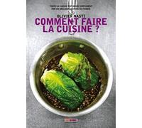 COMMENT FAIRE LA CUISINE ?: Toute la cuisine expliquée simplement par un meilleur ouvrier de France
