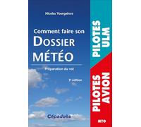 Comment faire son dossier Météo 3e édition: Préparation du vol