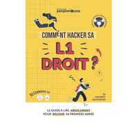 Comment Hacker sa L1 Droit ?: Le Guide à lire ABSOLUMENT pour réussir votre première année !