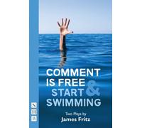 Comment is Free & Start Swimming : Two plays