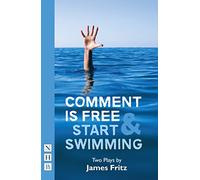 Comment is Free & Start Swimming: Two Plays (NHB Modern Plays)