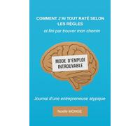Comment j’ai tout raté selon les règles, et fini par trouver mon chemin: Journal d’une entrepreneuse atypique
