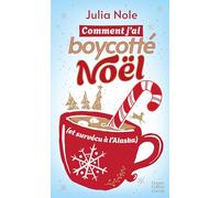 Comment j'ai boycotte Noël (et survecu a l'alaska) - "une vraie comedie romantique de Noël" la malle: "une vraie comédie romantique de Noël" La malle aux livres