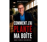 Comment j'ai planté ma boite: mode d'emploi involontaire