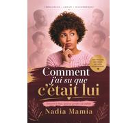 Comment j'ai su que c'était lui: Trouver le bon, sans se perdre soi-même