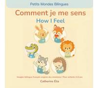 Comment je me sens / How I feel: Imagier bilingue français-anglais pour enfants sur le thème des émotions (Petits Mondes Bilingues)