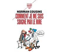 Comment je me suis soigné par le rire (Petite Bibliothèque Payot)