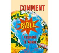 Comment la Bible a changé le monde