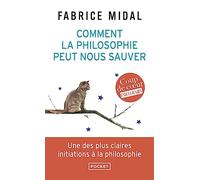 Comment la philosophie peut nous sauver : 22 méditations décisives