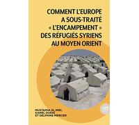 Comment l'Europe a sous-traité "l'encampement" des réfugiés syriens au Moyen Orient