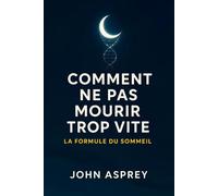 Comment NE PAS MOURIR (trop vite) : La formule du Sommeil