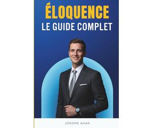 Comment parler avec éloquence: Les secrets de l’art oratoire pour captiver, convaincre et inspirer n’importe quel auditoire